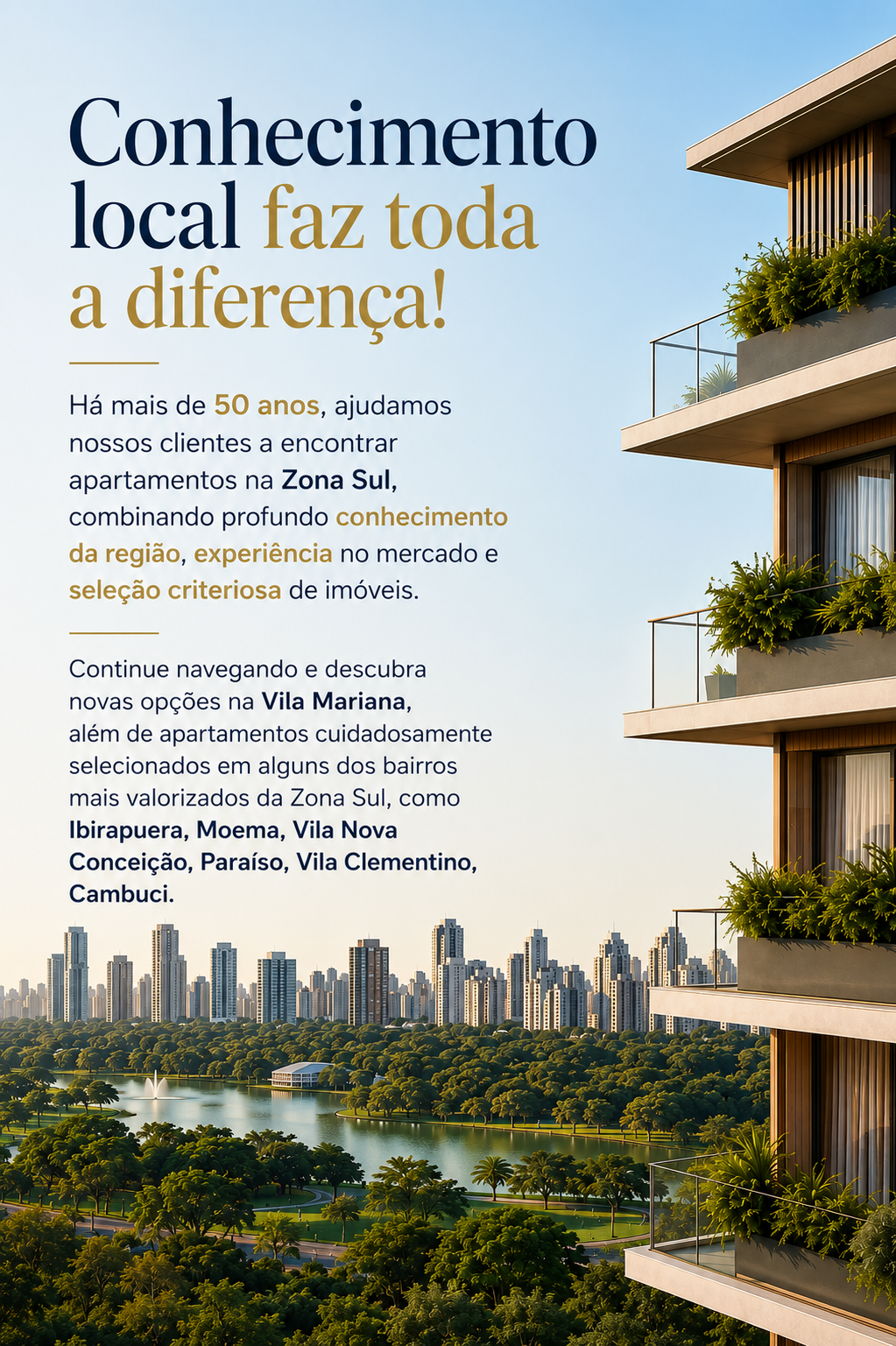 Conhecimento local e apartamentos selecionados no Cambuci e Zona Sul de S�o Paulo